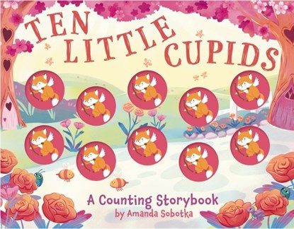Ten Little Cupids, Amanda Sobotka - Gebonden - 9781400352036