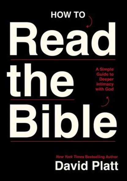 How to Read the Bible, David Platt - Ebook - 9781400352548