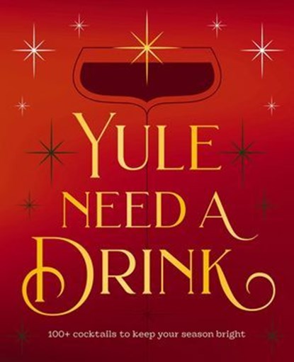 Yule Need a Drink, Editors of Cider Mill Press - Ebook - 9781400352722