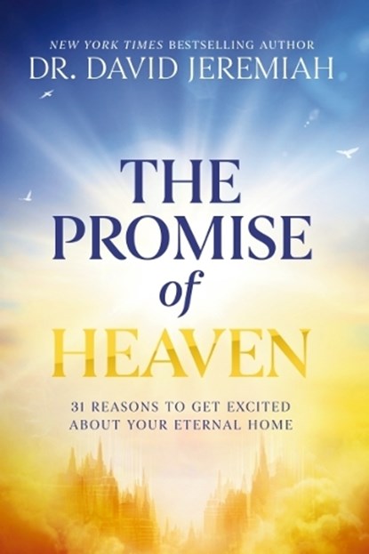 The Promise of Heaven, Dr. David Jeremiah - Paperback - 9781400353330