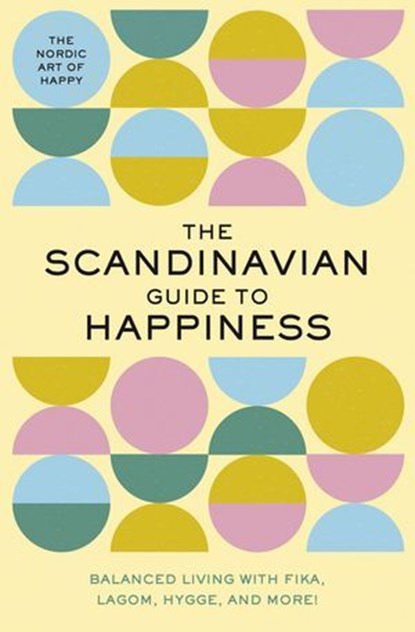 The Scandinavian Guide to Happiness, Tim Rayborn - Ebook - 9781400354344