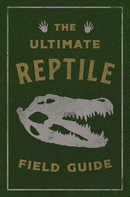 The Ultimate Reptile Field Guide, Applesauce Press - Ebook - 9781400354351