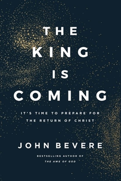 The King Is Coming, John Bevere - Paperback - 9781400355679