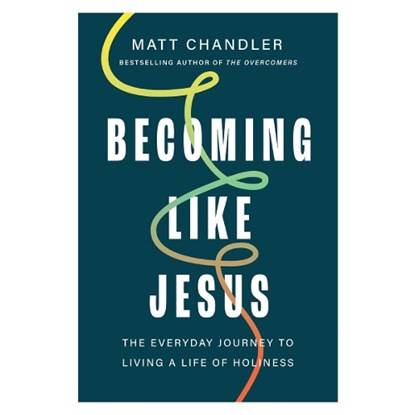Becoming Like Jesus, Matt Chandler - Paperback - 9781400355693
