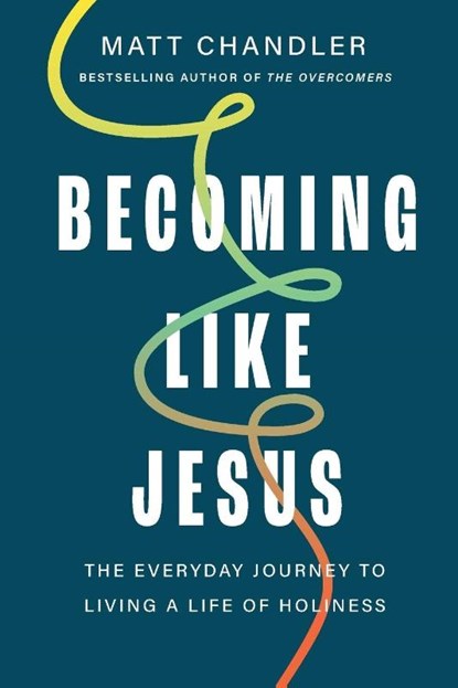 Becoming Like Jesus, Matt Chandler - Paperback - 9781400355693