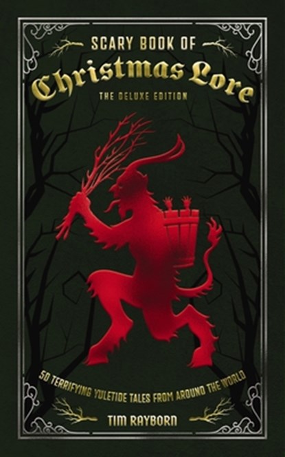 The Scary Book of Christmas Lore Deluxe Edition, Tim Rayborn - Gebonden - 9781400356225