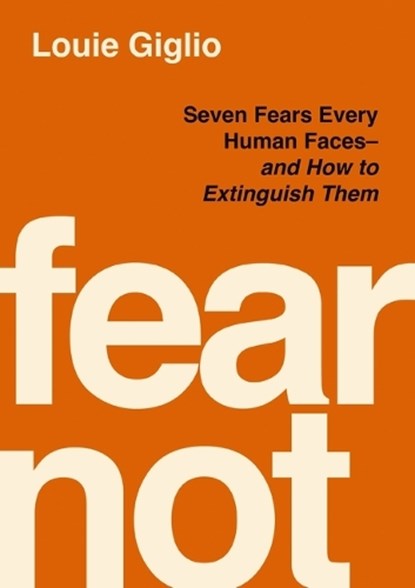 Fear Not, Louie Giglio - Gebonden - 9781400358052