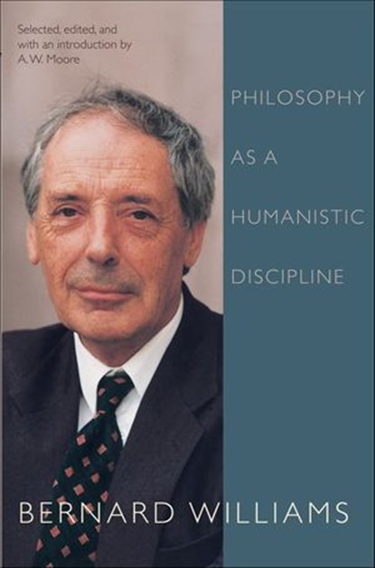 Philosophy as a Humanistic Discipline, Bernard Williams - Ebook - 9781400827091