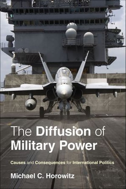 The Diffusion of Military Power, Michael C. Horowitz - Ebook - 9781400835102