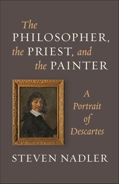 The Philosopher, the Priest, and the Painter, Steven Nadler - Ebook - 9781400847594