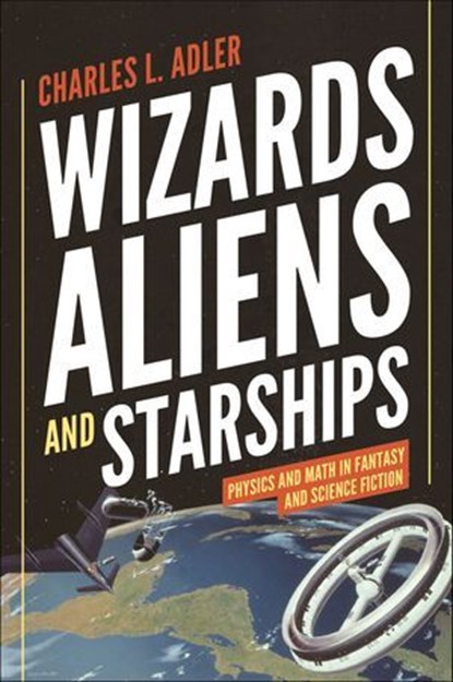 Wizards, Aliens, and Starships, Charles L. Adler - Ebook - 9781400848362