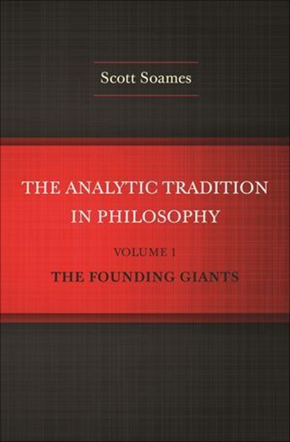 The Analytic Tradition in Philosophy, Volume 1, Scott Soames - Ebook - 9781400850457