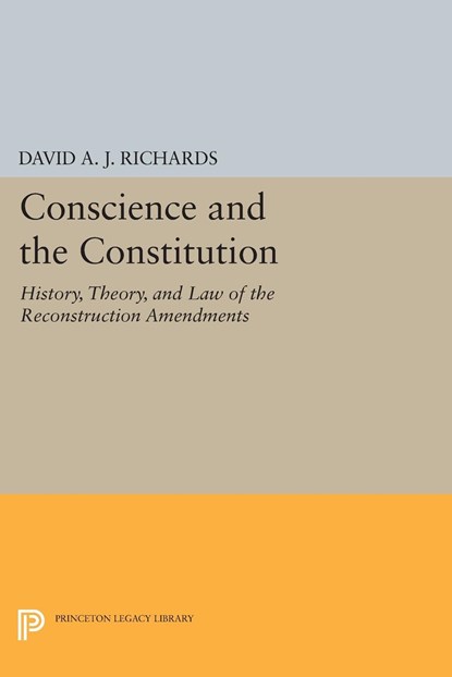 Conscience and the Constitution, David A. J. Richards - Ebook Adobe PDF - 9781400863563