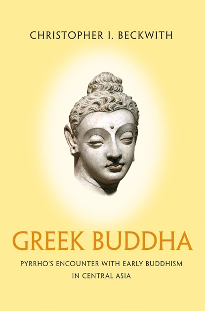 Greek Buddha, Christopher I. Beckwith - Ebook - 9781400866328