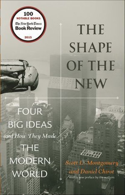The Shape of the New, Scott L. Montgomery ; Daniel Chirot - Ebook - 9781400884254
