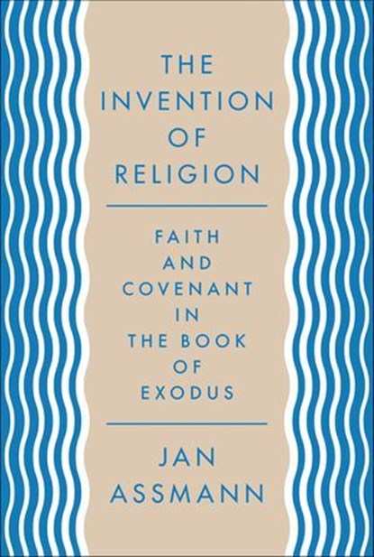 The Invention of Religion, Jan Assmann - Ebook - 9781400889235