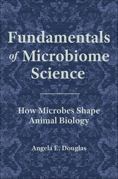 Fundamentals of Microbiome Science, Angela E. Douglas - Ebook - 9781400889822