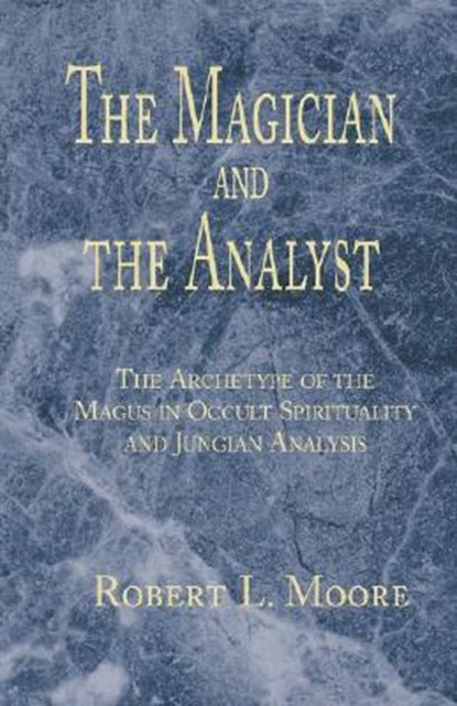 The Magician and the Analyst, Robert L Moore - Gebonden - 9781401023584