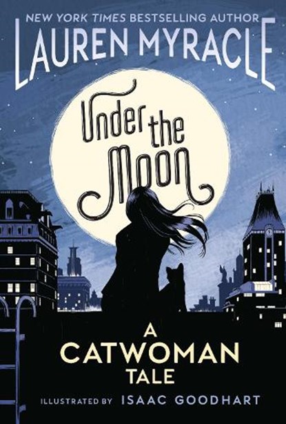 Under the Moon, Lauren Myracle ; Isaac Goodhart - Paperback - 9781401285913