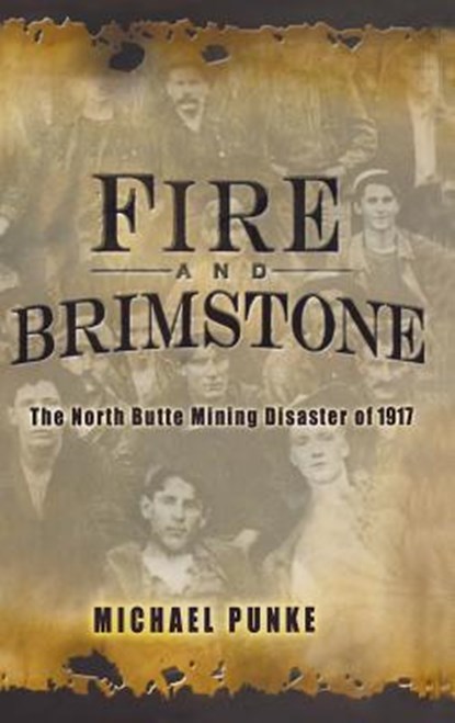 Fire and Brimstone: The North Butte Mine Disaster of 1917, Michael Punke - Gebonden - 9781401301552