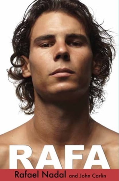 Rafa, Rafael Nadal ; John Carlin - Ebook - 9781401303921
