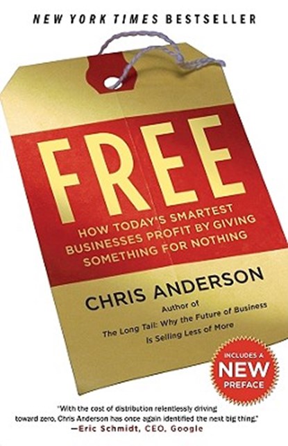 Free: How Today's Smartest Businesses Profit by Giving Something for Nothing, Chris Anderson - Paperback - 9781401310325