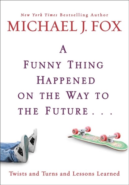 A Funny Thing Happened On The Way To The Future, Michael J. Fox - Gebonden - 9781401323868