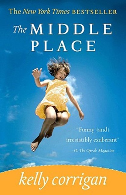The Middle Place, Kelly Corrigan - Paperback - 9781401340933