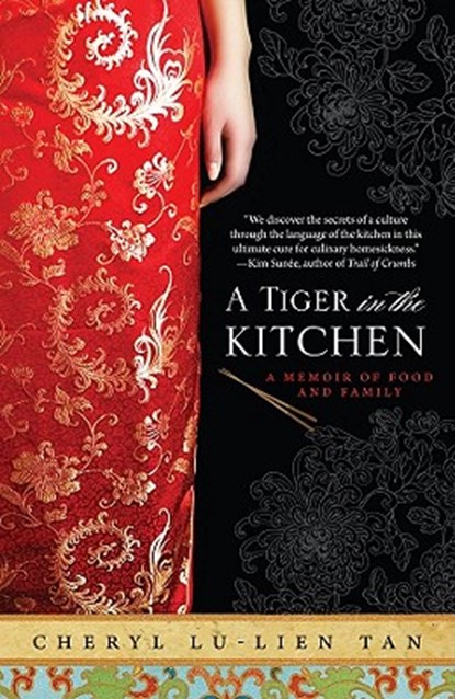 A Tiger in the Kitchen: A Memoir of Food and Family, Cheryl Lu-Lien Tan - Paperback - 9781401341282