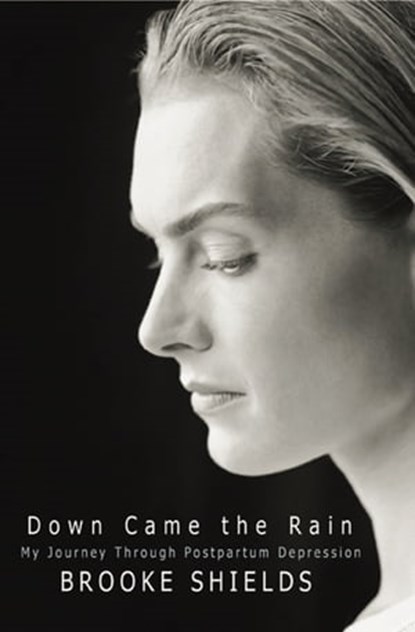 Down Came the Rain, Brooke Shields - Ebook - 9781401382513
