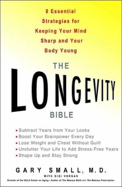 The Longevity Bible, Gigi Vorgan ; Gary Small, MD - Ebook - 9781401384685