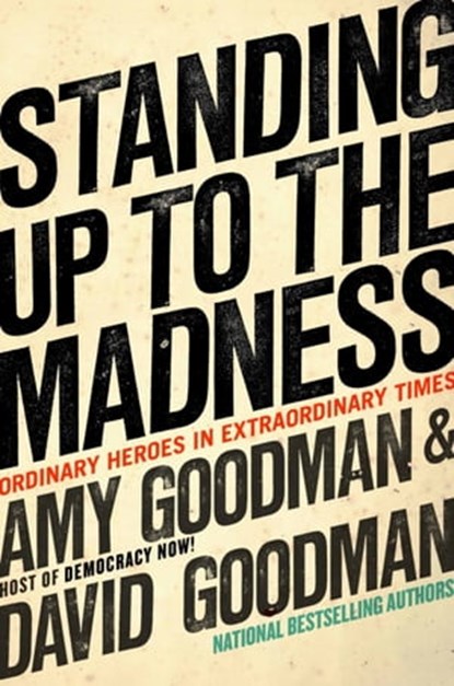 Standing Up to the Madness, Amy Goodman - Ebook - 9781401395742