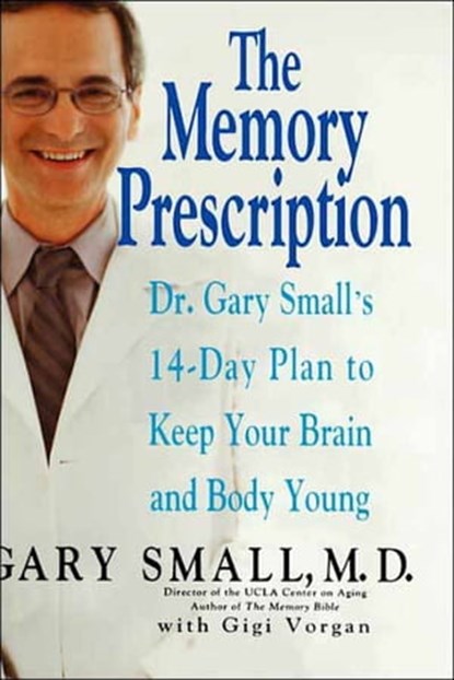 The Memory Prescription, Gary Small, MD - Ebook - 9781401399917