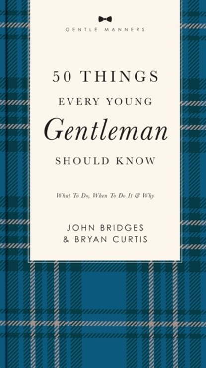 50 Things Every Young Gentleman Should Know Revised and Expanded, John Bridges ; Bryan Curtis - Paperback - 9781401603823