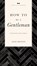 How to Be a Gentleman Revised and Expanded, John Bridges - Paperback - 9781401603885