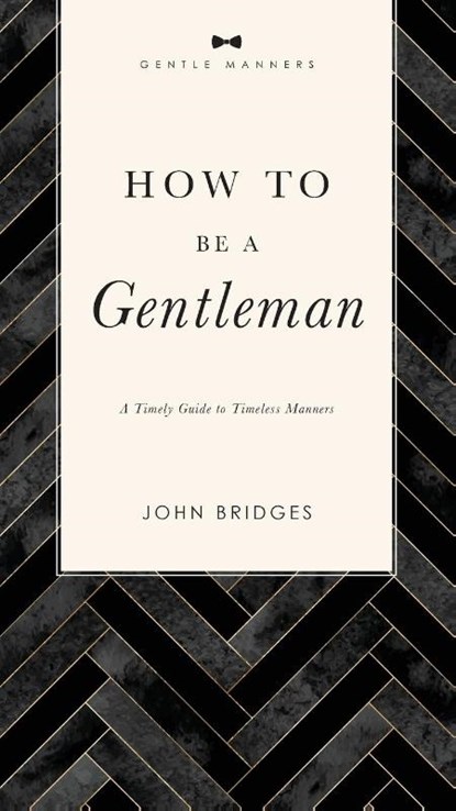 How to Be a Gentleman Revised and Expanded, John Bridges - Paperback - 9781401603885