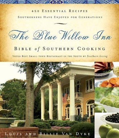 The Blue Willow Inn Bible of Southern Cooking, Louis Van Dyke ; Billie Van Dyke - Paperback - 9781401604073