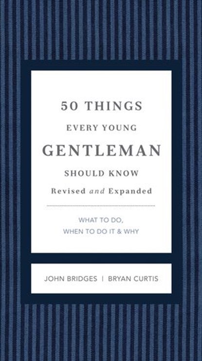 50 Things Every Young Gentleman Should Know Revised & Upated, John Bridges ; Bryan Curtis - Ebook - 9781401604660