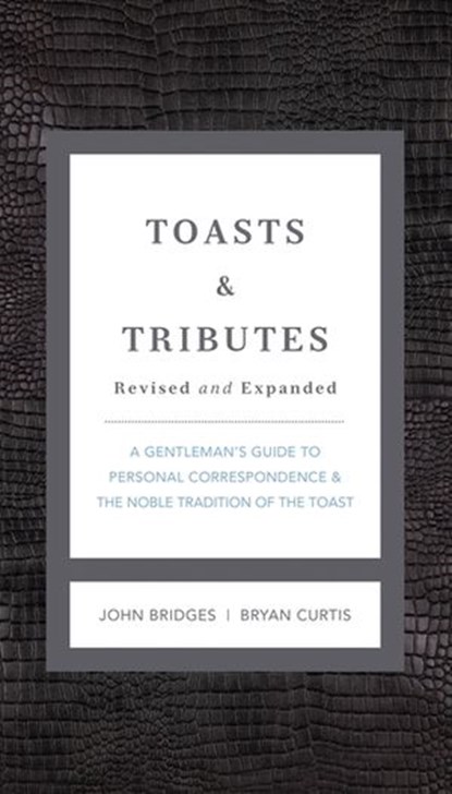 Toasts and Tributes Revised and Expanded, John Bridges ; Bryan Curtis - Ebook - 9781401604684
