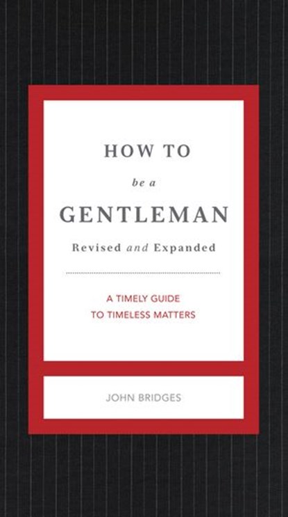 How to Be a Gentleman Revised & Updated, John Bridges - Ebook - 9781401604745