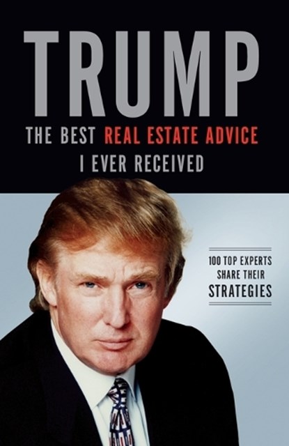 Trump: The Best Real Estate Advice I Ever Received, Donald J. Trump - Paperback - 9781401604974
