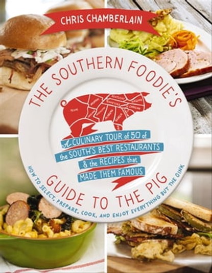 The Southern Foodie's Guide to the Pig, Chris Chamberlain - Ebook - 9781401605032