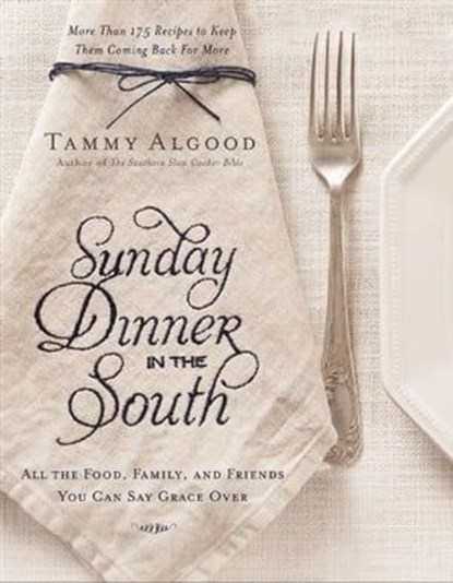 Sunday Dinner in the South, Tammy Algood - Ebook - 9781401605407