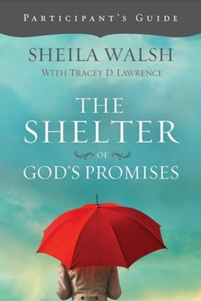The Shelter of God's Promises Bible Study Participant's Guide, Sheila Walsh - Ebook - 9781401675059