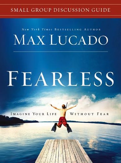 Fearless Small Group Discussion Guide, Max Lucado - Paperback - 9781401675424