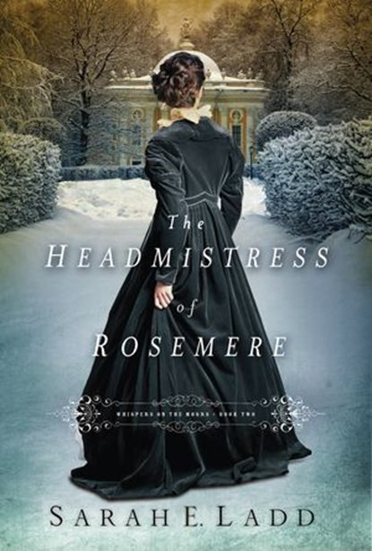 The Headmistress of Rosemere, Sarah E. Ladd - Ebook - 9781401688394