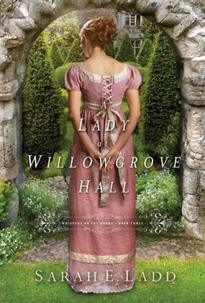 A Lady at Willowgrove Hall, Sarah E. Ladd - Ebook - 9781401688400