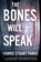 The Bones Will Speak, Carrie Stuart Parks - Paperback - 9781401690458