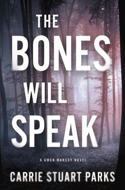 The Bones Will Speak, Carrie Stuart Parks - Ebook - 9781401690465