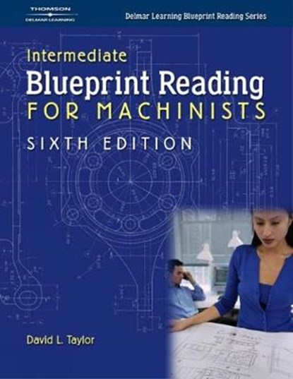 Intermediate Blueprint Reading For Machinists, David L. Taylor - Paperback - 9781401870737